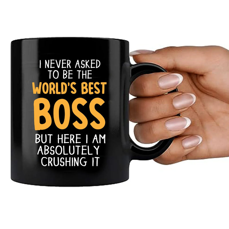I Never Asked To Be The World's Best Boss Ceramic Mug 11 oz Black - Panvola