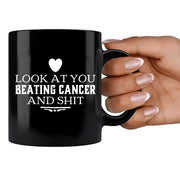 Look At You Beating Cancer And Shit Ceramic Mug 11 oz Black - Panvola