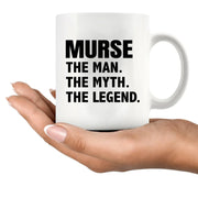 Murse The Man The Myth The Legend Ceramic Mug 11 oz White - Panvola