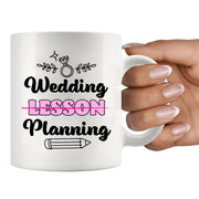 Wedding Lesson Planning Teacher Bride Gifts Ceramic Mug 11oz White.