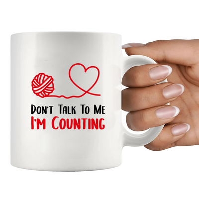 Don't Talk To Me I'm Counting Ceramic Mug 11 oz White