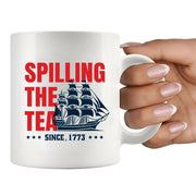 Spilling The Tea Since 1773 Ceramic Mug 11 oz White - Panvola
