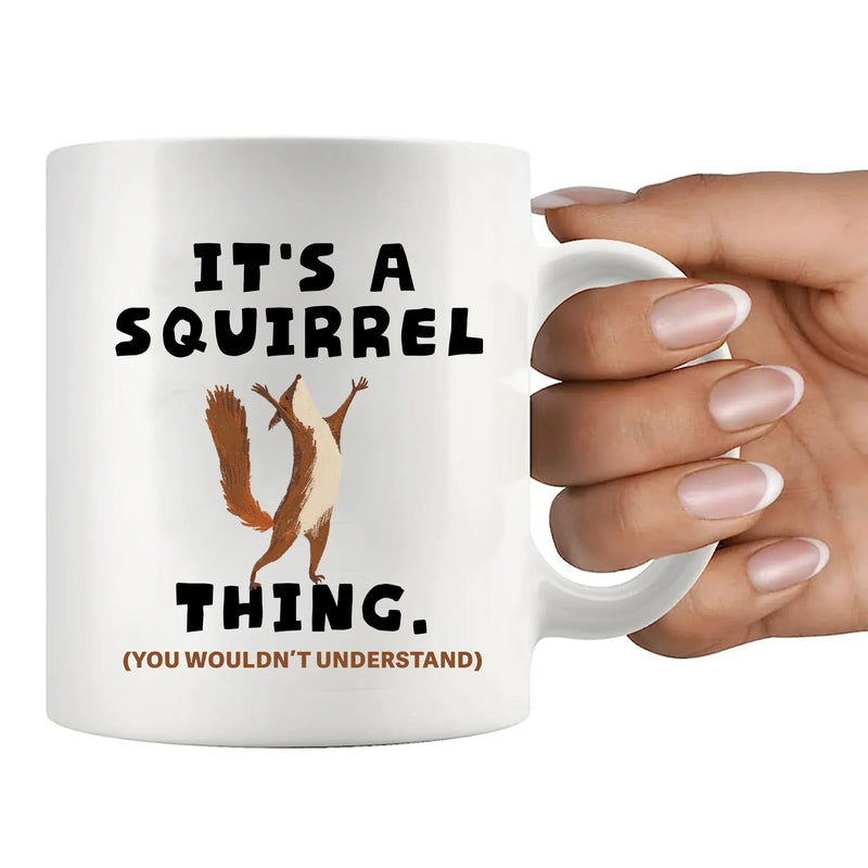 It's A Squirrel Thing Ceramic Mug 11 oz White - Panvola