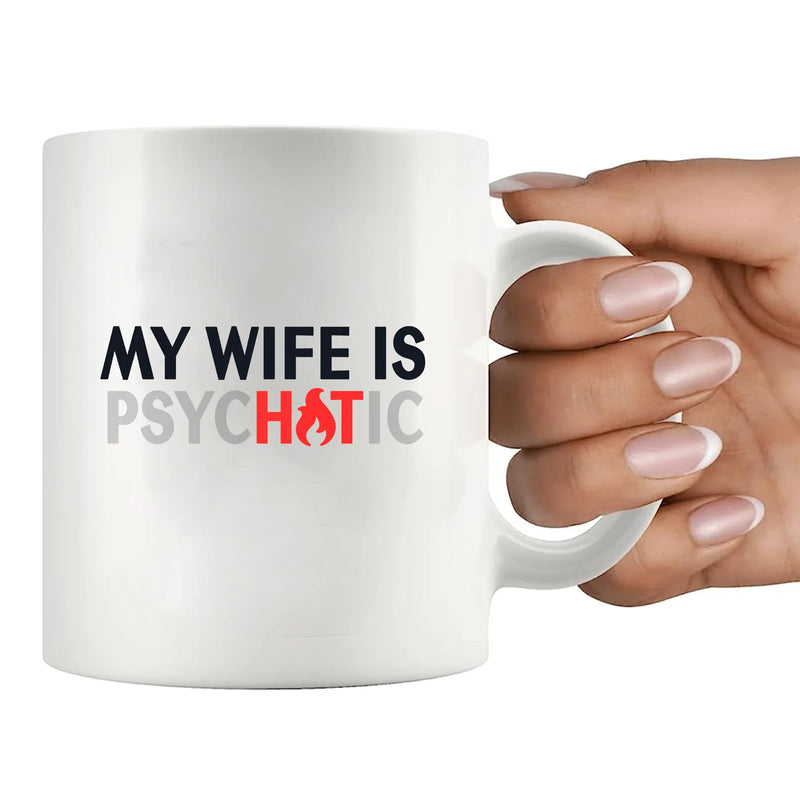 My Wife Is Hot Psychotic Ceramic Mug 11 oz White - Panvola