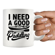 I Need A Good Paddling Kayaking Gifts Ceramic Mug 11 oz White - Panvola