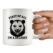 First Of All I'm A Delight Ceramic Mug 11 oz White - Panvola