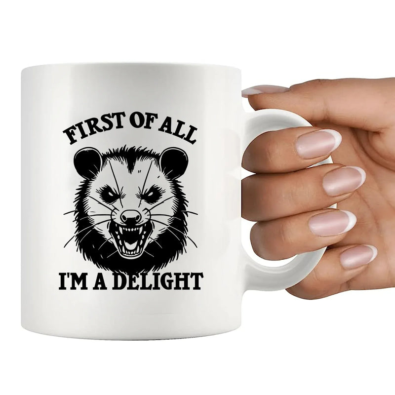 First Of All I'm A Delight Ceramic Mug 11 oz White - Panvola