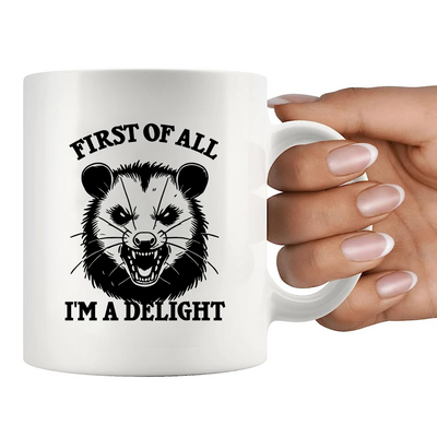 First Of All I'm A Delight Ceramic Mug 11 oz White