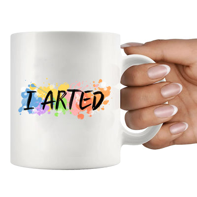 I Arted Artist Ceramic Mug 11 oz White