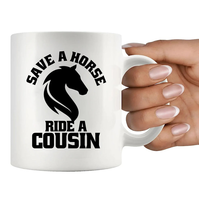 Save a Horse Ride A Cousin Ceramic Mug 11 oz White - Panvola
