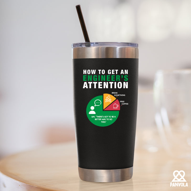How To Get An Engineer's Attention Tumbler 20oz
