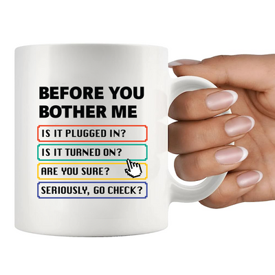 Before You Bother Me Ceramic Mug 11 oz White