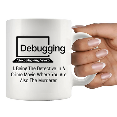 Debugging Being The Detective In A Crime Funny Gift Coffee Mug 11 oz