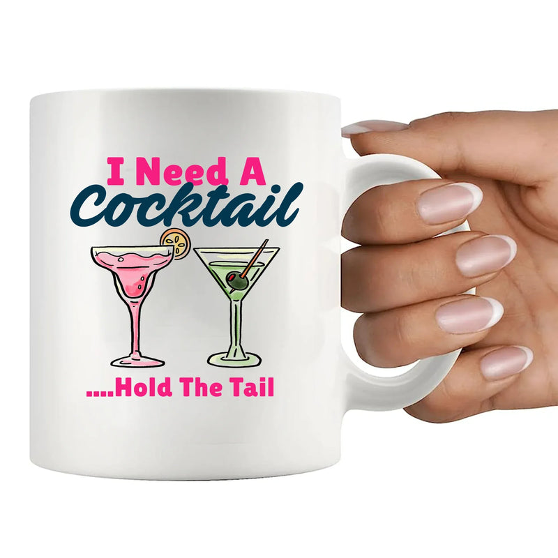 I Need A Cocktail Hold The Tail Ceramic Mug 11 oz White - Panvola