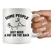 Some People Just Need A Pat On The Back Ceramic Mug 11 oz White - Panvola