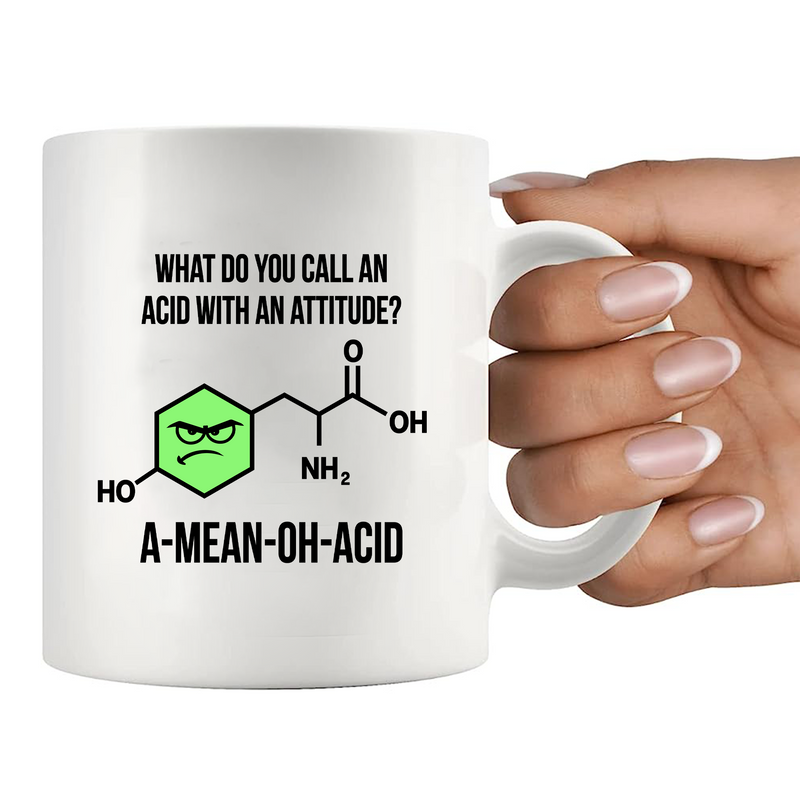 What Do You Call An Acid With An Attitude? A-Mean-Oh-Acid Ceramic Mug 11 oz White