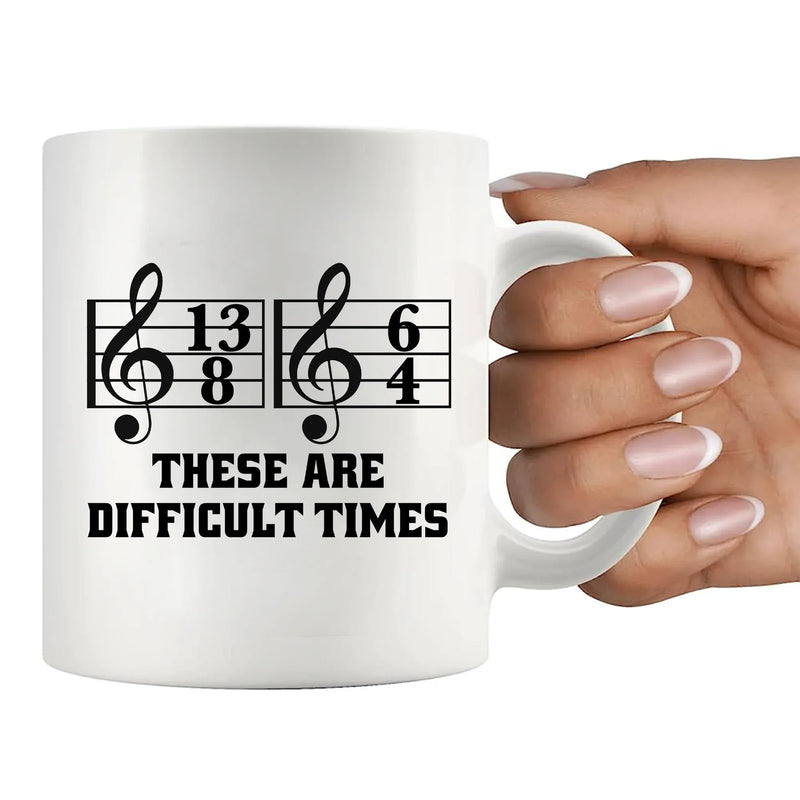These Are Difficult Times Ceramic Mug 11 oz White - Panvola