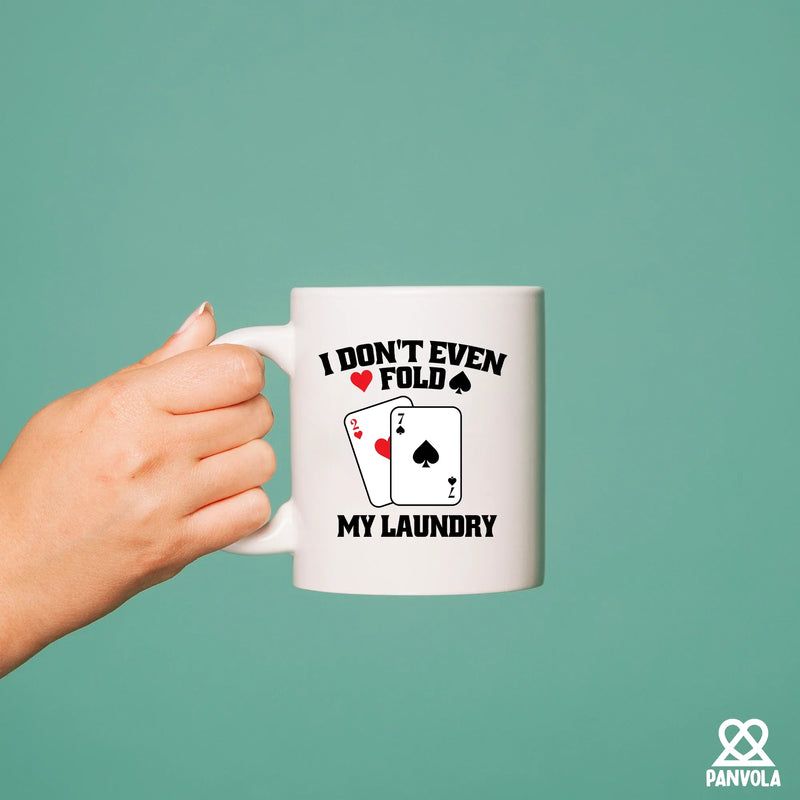 I Don't Even Fold My Laundry Ceramic Mug 11 oz White - Panvola