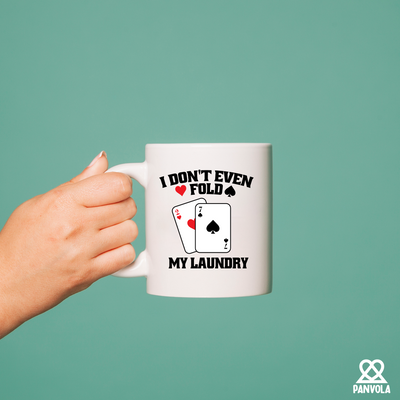 I Don't Even Fold My Laundry Ceramic Mug 11 oz White