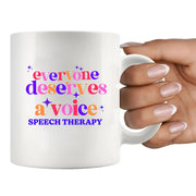 Everybody Deserve A Voice Speech Therapy Ceramic Mug 11 oz White - Panvola