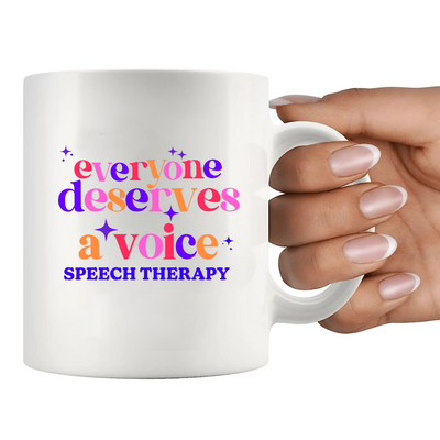 Everybody Deserve A Voice Speech Therapy Ceramic Mug 11 oz White