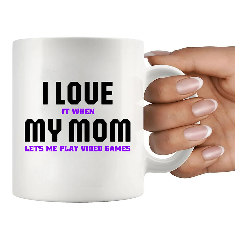 I Love It When My Mom Lets Me Play Video Games Ceramic Mug 11 oz White - Panvola