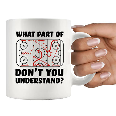 What Part of Don't You Understand Hockey Player Coffee Mug 11 oz White