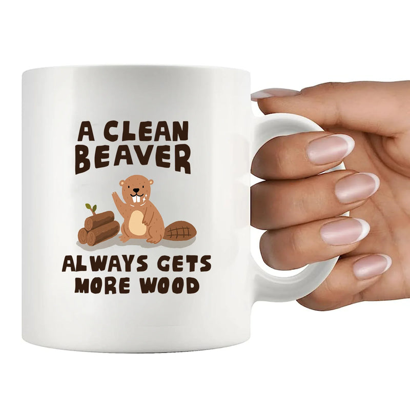 A Clean Beaver Always Gets More Wood Ceramic Mug 11 oz White - Panvola