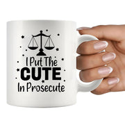 I Put The Cute In Prosecute Lawyers Gifts Ceramic Mug 11oz White - Panvola