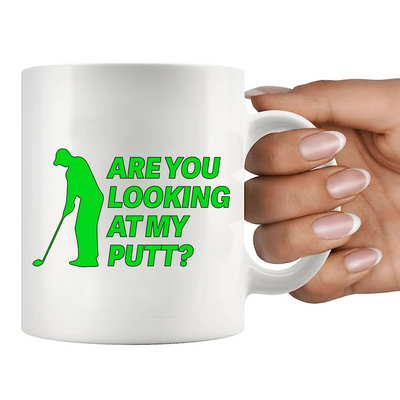 Are You Looking At My Putt Ceramic Mug 11 oz White