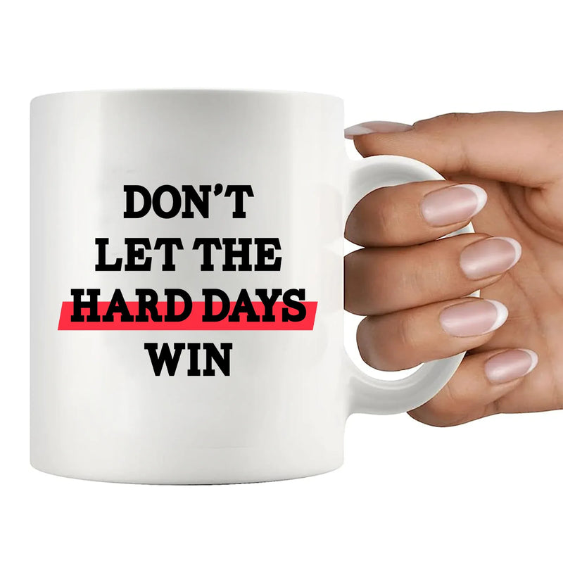 Don’t Let The Hard Days Win Ceramic Mug 11 oz White - Panvola