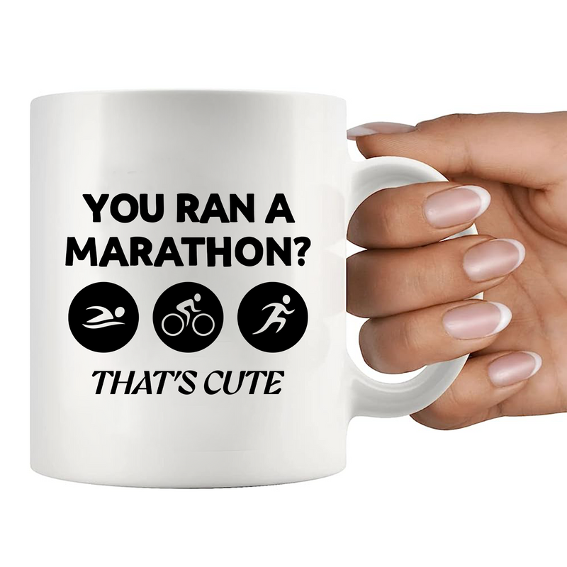 You Ran A Marathon? That’s Cute Ceramic Mug 11 oz White