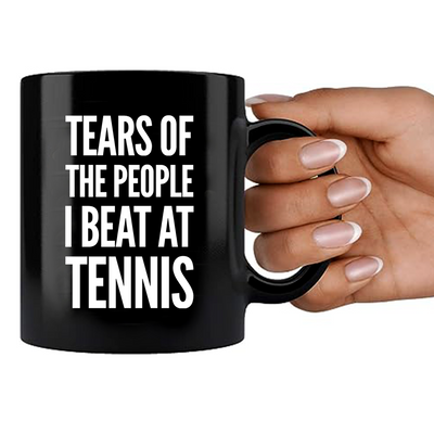 Tears of the People I Beat at Tennis Ceramic Mug 11 oz Black