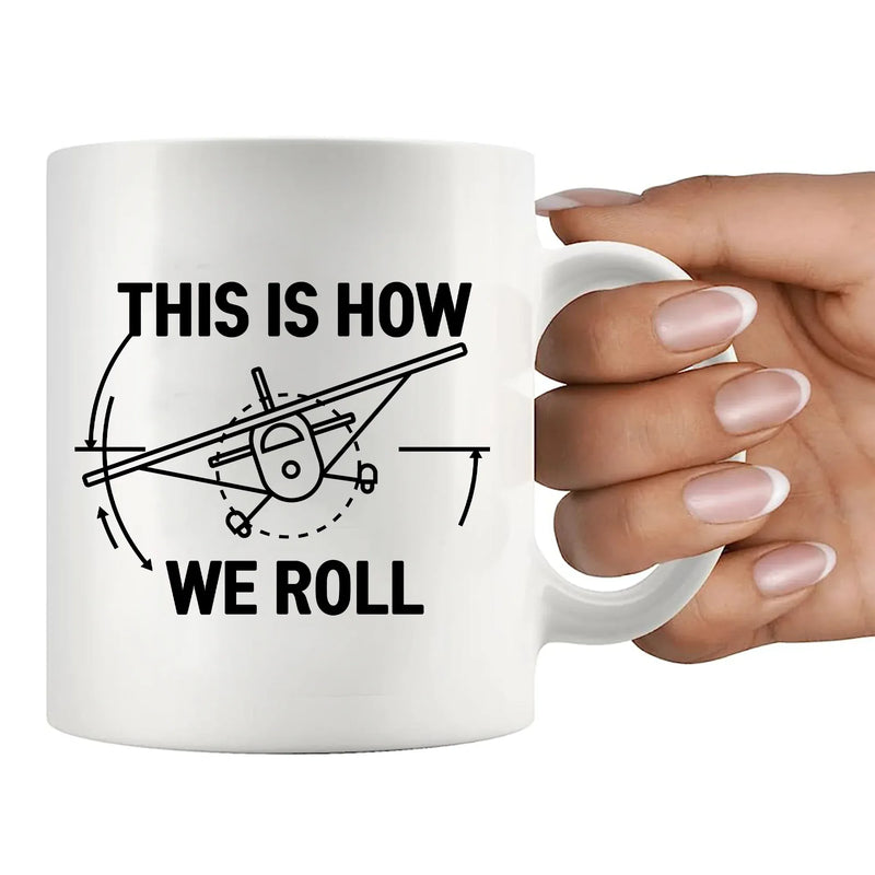 This Is How We Roll Pilot This Is Ceramic Mug 11 oz Whte - Panvola