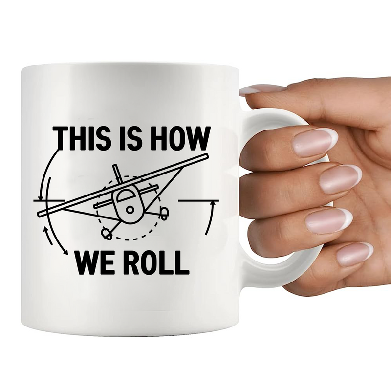 This Is How We Roll Pilot This Is Ceramic Mug 11 oz Whte