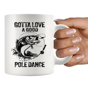 Gotta Love A Good Pole Dance Ceramic Mug 11 oz White - Panvola