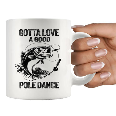 Gotta Love A Good Pole Dance Ceramic Mug 11 oz White