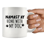 Namast'ay Home With My Dog Namaste Ceramic Mug 11 oz White - Panvola