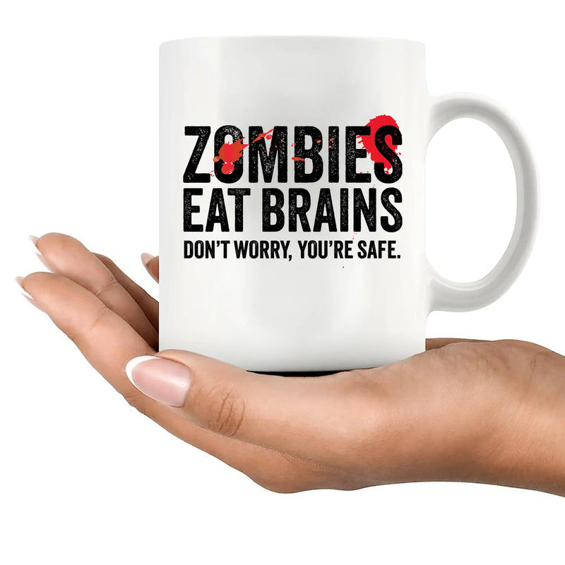 Zombies Eat Brains Don’t Worry You’re Safe Ceramic Mug 11 oz White - Panvola