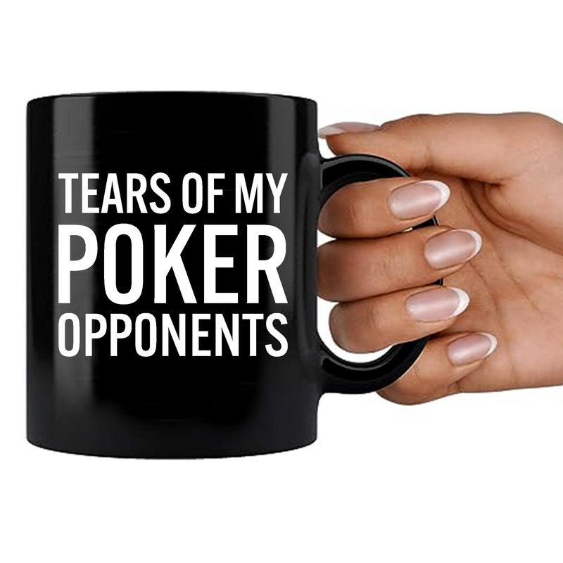 Tears of My Poker Opponents Ceramic Mug 11 oz Black