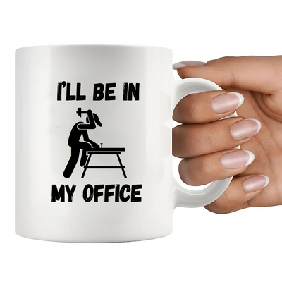 I’ll Be In My Office  Ceramic Mug 11 oz White