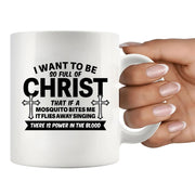 I Want To Be So Full Of Christ Ceramic Mug 11 oz White - Panvola