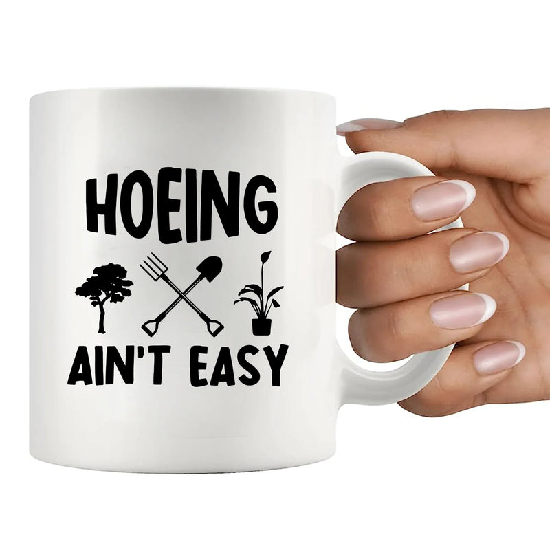 Hoeing Ain't Easy Ceramic Mug 11 oz White - Panvola