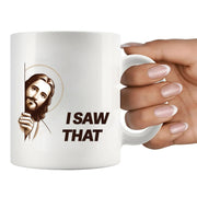 Jesus I Saw That Ceramic Mug 11 oz White - Panvola
