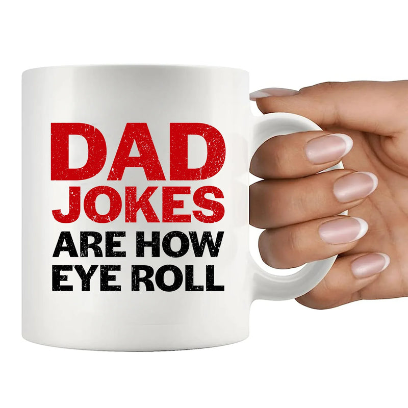 Dad Jokes Are How Eye Roll Ceramic Mug 11 oz White - Panvola