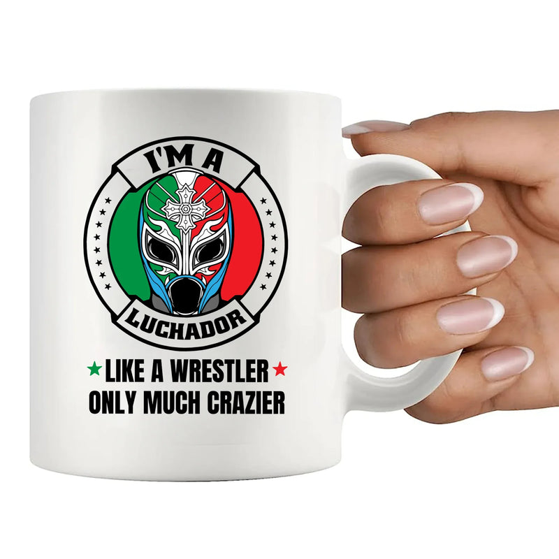 I'm A Luchador Like A Wrestler Only Much Crazier Ceramic Mug 11 oz White - Panvola