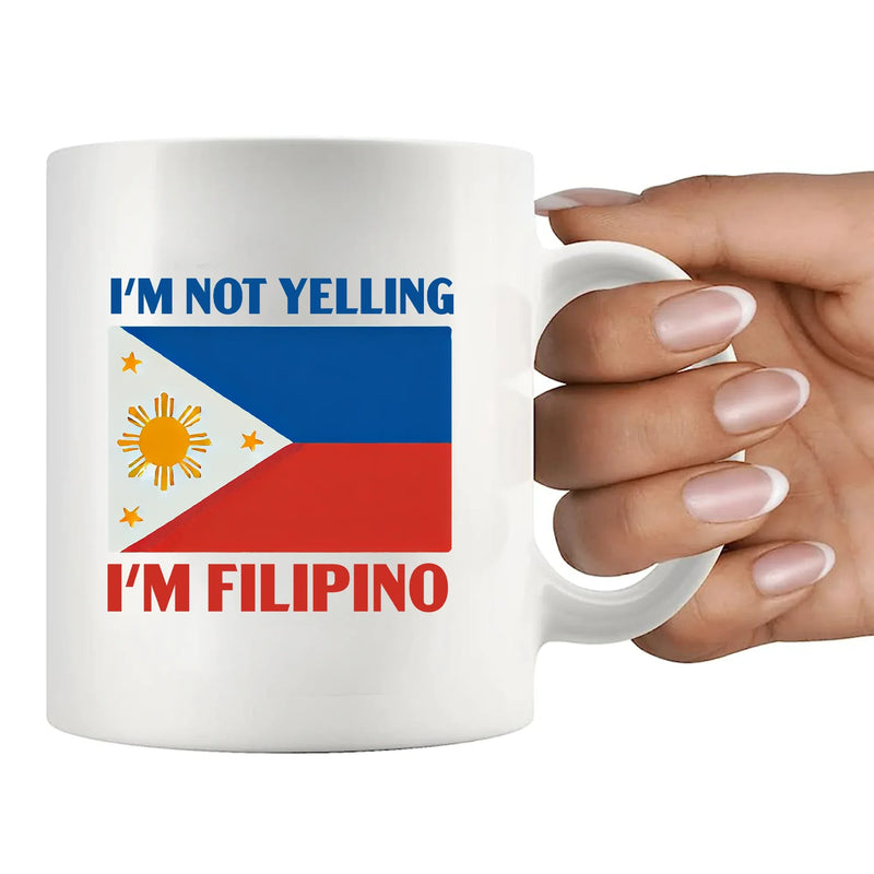 I'm Not Yelling I'm Filipino Ceramic Mug 11 oz White - Panvola
