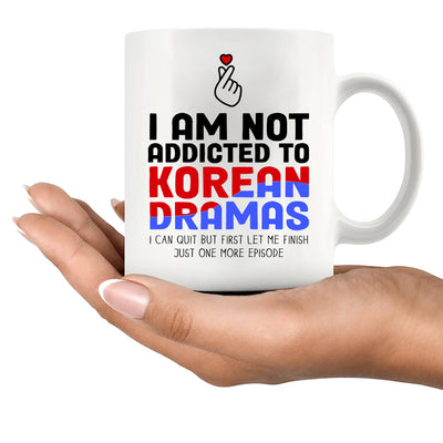 I’m Not Addicted to Korean Dramas Ceramic Mug 11 oz White