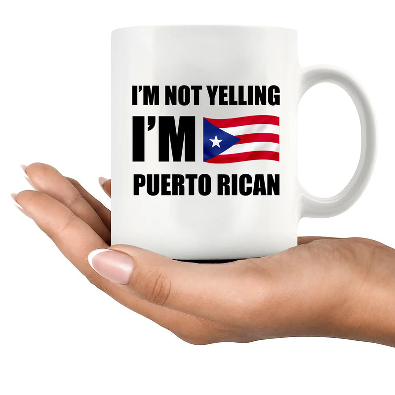 I’m Not Yelling, I’m Puerto Rican Ceramic Mug 11 oz White - Panvola