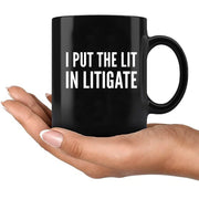 I Put The Lit in Litigate Lawyer Ceramic Mug 11 oz Black - Panvola